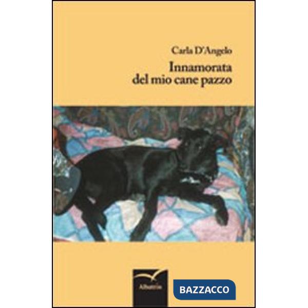 Innamorata del mio cane pazzo