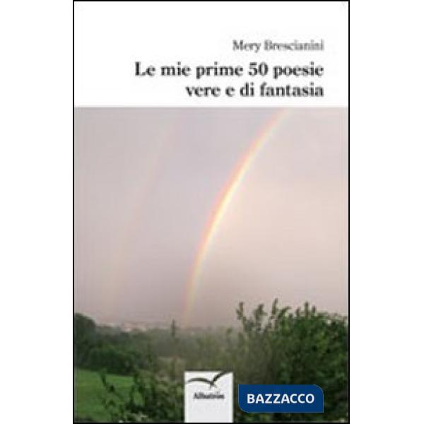 Mie prime 50 poesie, vere e di fantasia (Le)