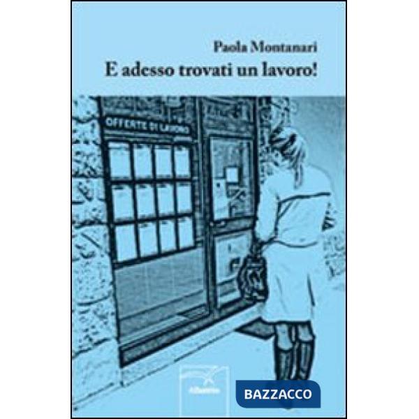 E adesso trovati un lavoro!