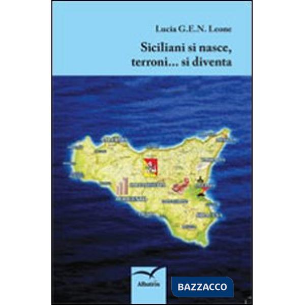 Siciliani si nasce, terroni... si diventa