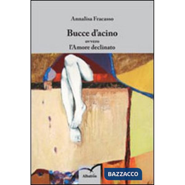 Bucce d'acino ovvero l'amore declinato