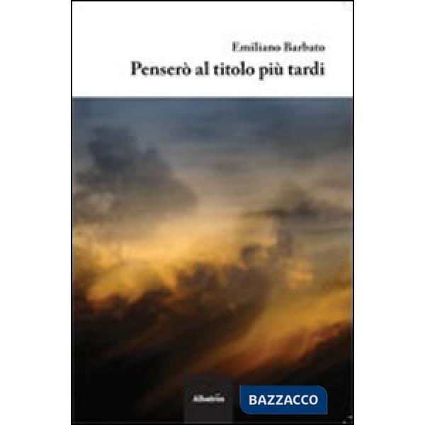 Penserò al titolo più tardi