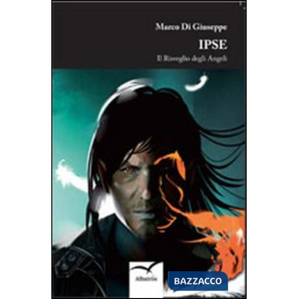 Ipse. Il risveglio degli angeli