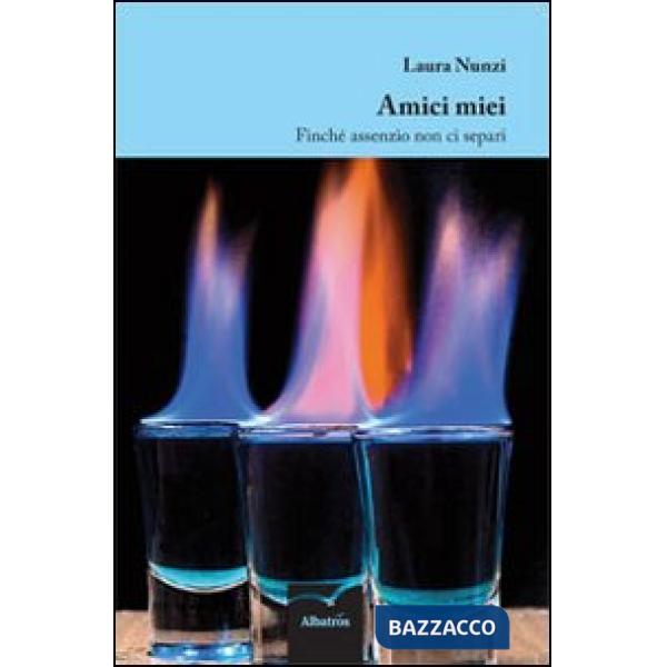 Amici miei. Finché assenzio non ci separi