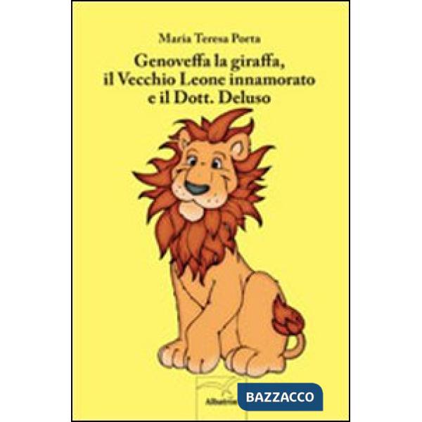 Genoveffa la giraffa, il vecchio leone innamorato e il dott. Deluso
