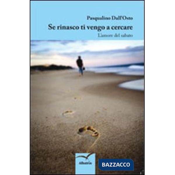 Se rinasco ti vengo a cercare. L'amore del sabato