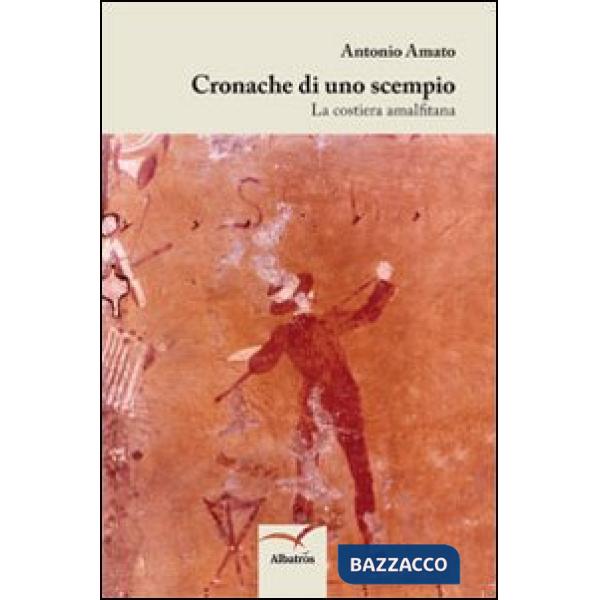 Cronache di uno scempio. La costiera amalfitana