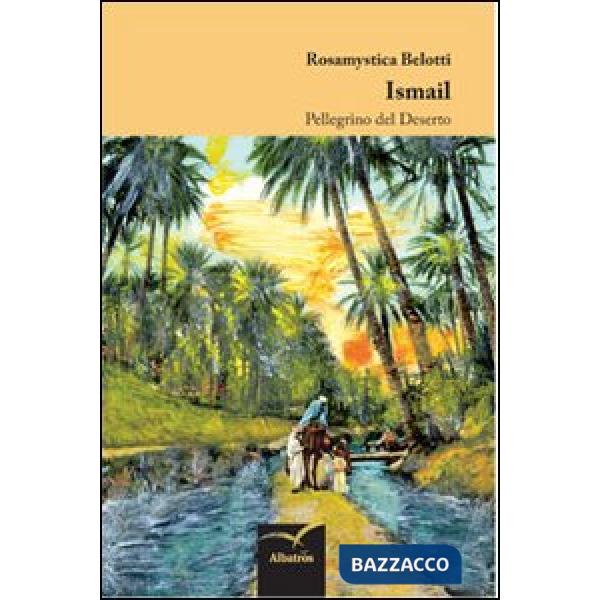 Ismail. Pellegrino del deserto