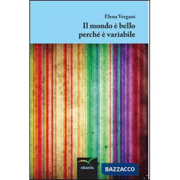 Mondo è bello perché è variabile (Il)