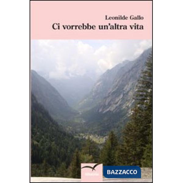 Ci vorrebbe un'altra vita