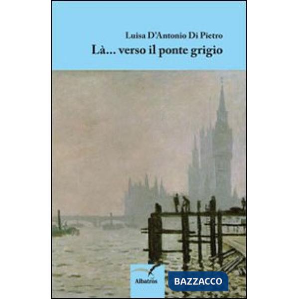 Là verso il ponte grigio