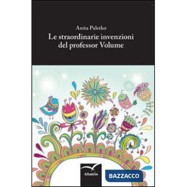 Straordinarie invenzioni del professor Volume (Le)