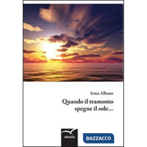 Quando il tramonto spegne il sole...