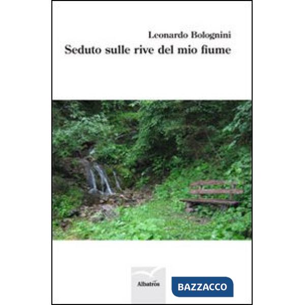 Seduto sulle rive del mio fiume