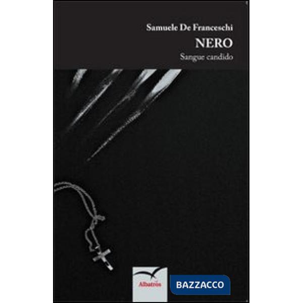 Nero. Sangue candido