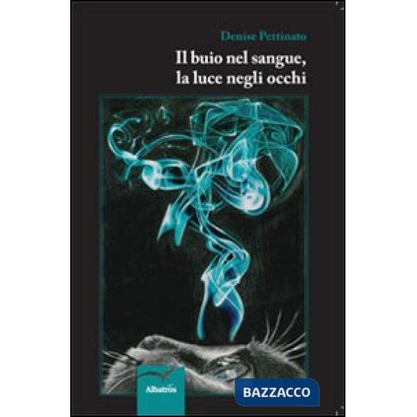 Buio nel sangue, la luce negli occhi (Il)