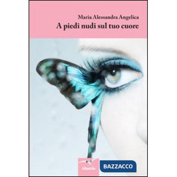 A piedi nudi sul tuo cuore