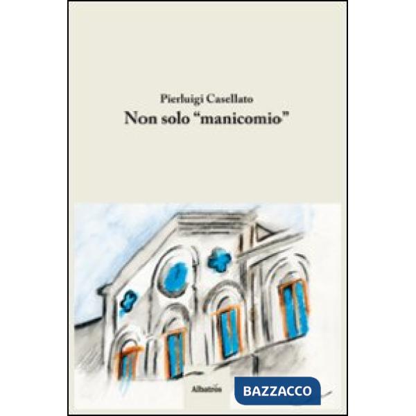 Non solo «manicomio»
