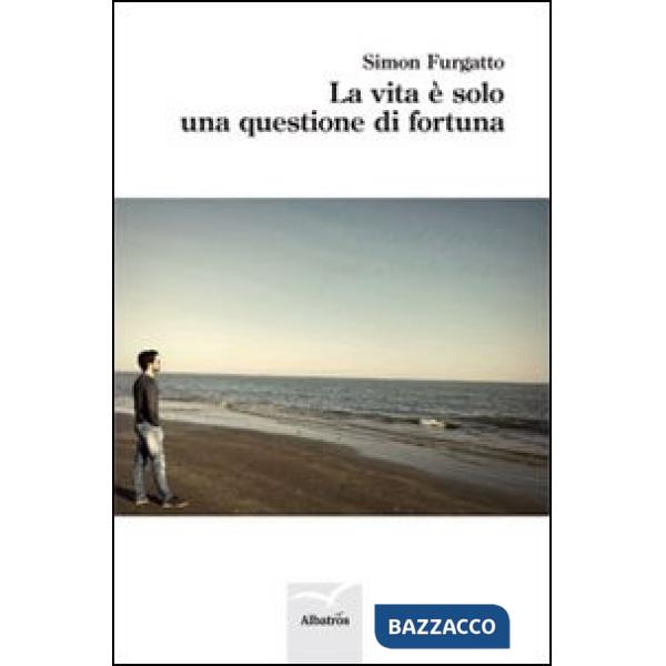 Vita è solo una questione di fortuna (La)