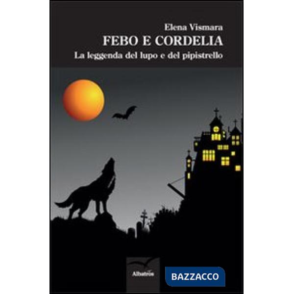 Febo e Cordelia. La leggenda del lupo e del pipistrello