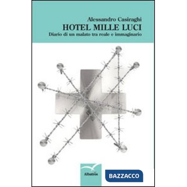 Hotel mille luci. Diario di un malato tra reale e immaginario