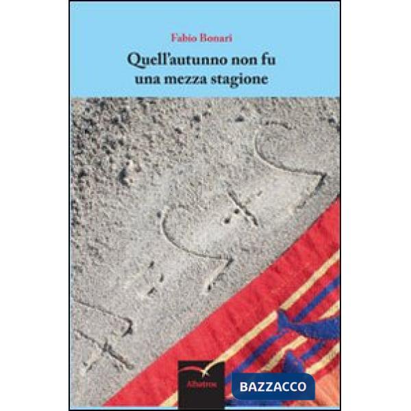 Quell'autunno non fu una mezza stagione