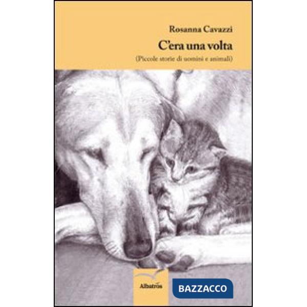 C'era una volta. Piccole storie di uomini e animali