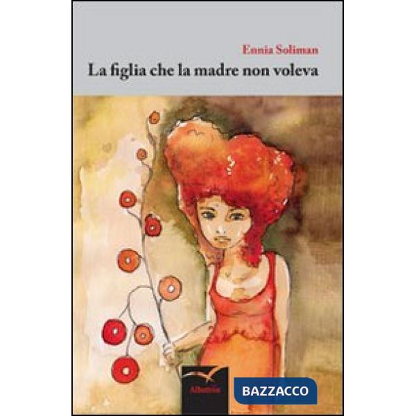 Figlia che la madre non voleva (La)