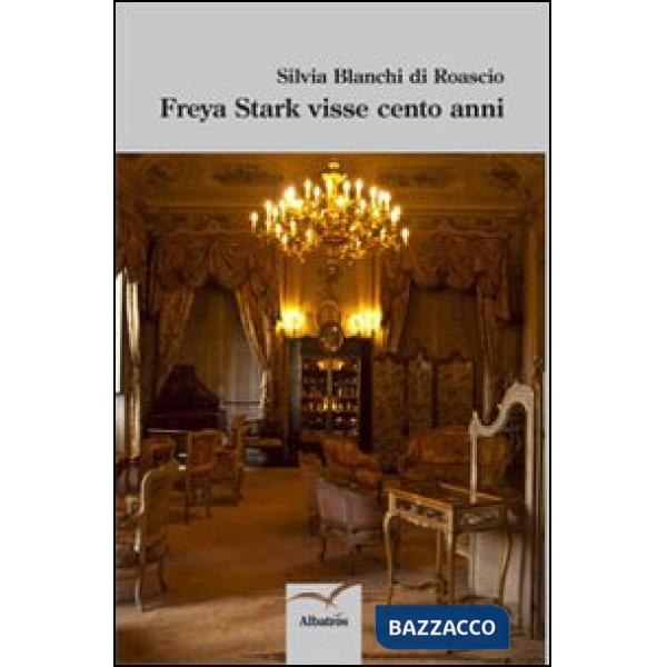 Freya Stark visse cento anni