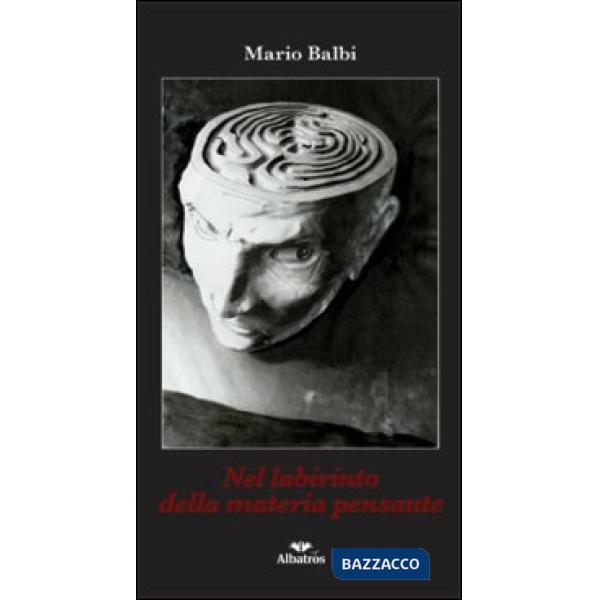 Nel labirinto della materia pensante