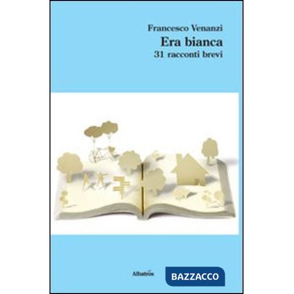 Era bianca. 31 racconti brevi
