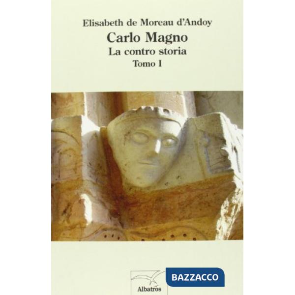 Carlo Magno la contro storia. Vol. 1