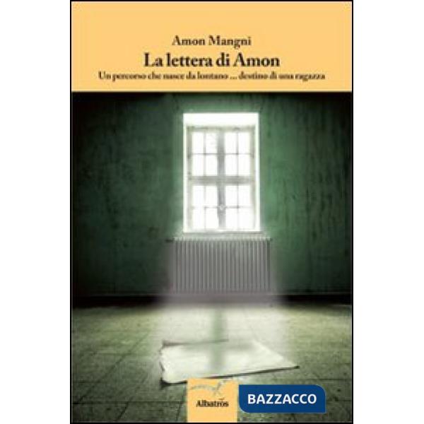 Lettera di Amon. Un percorso che nasce da lontano... destino di una ragazza (La)