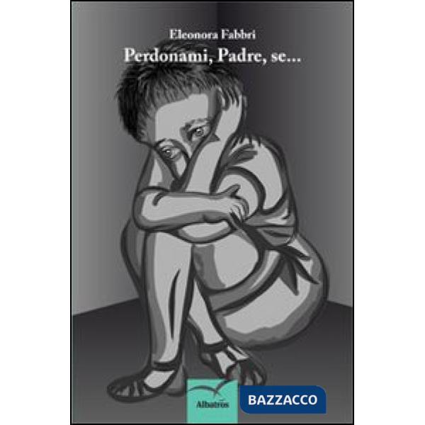 Perdonami, padre, se...