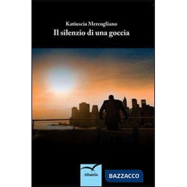 Silenzio di una goccia (Il)