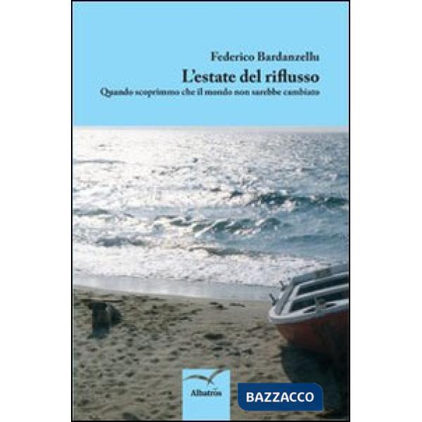 Estate del riflusso. Quando scoprimmo che il mondo non sarebbe cambiato (L')