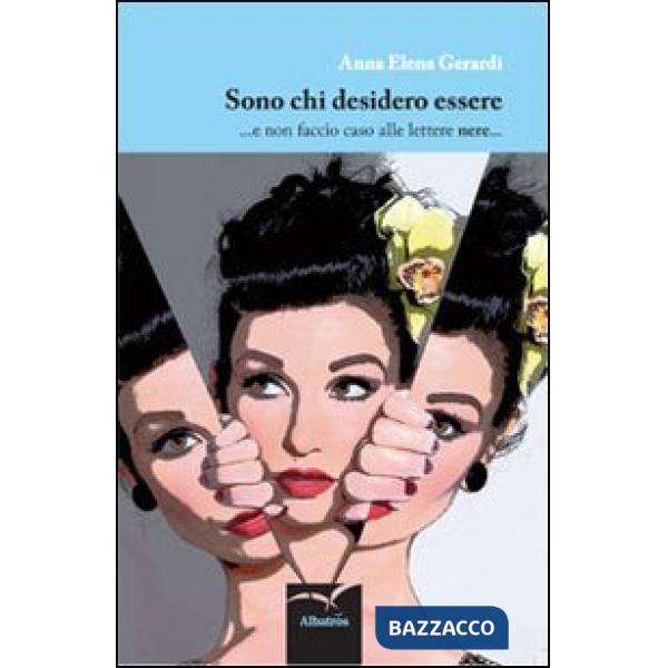 Sono chi desidero essere... e non faccio caso alle lettere nere...
