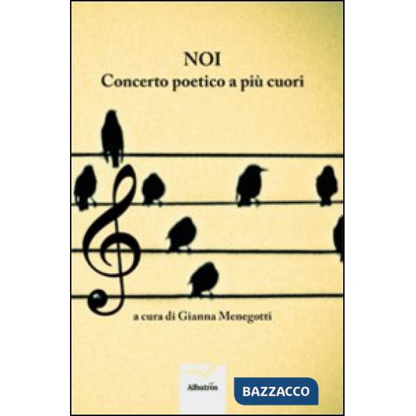 Noi. Concerto poetico a più cuori