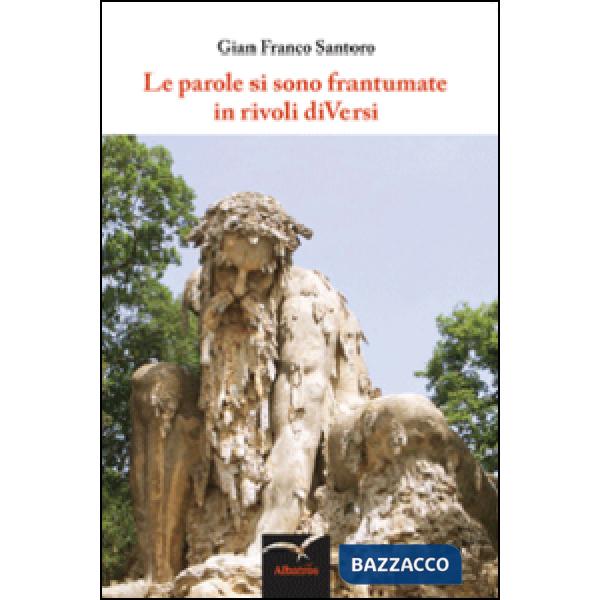 Parole si sono frantumate in rivoli diVersi (Le)