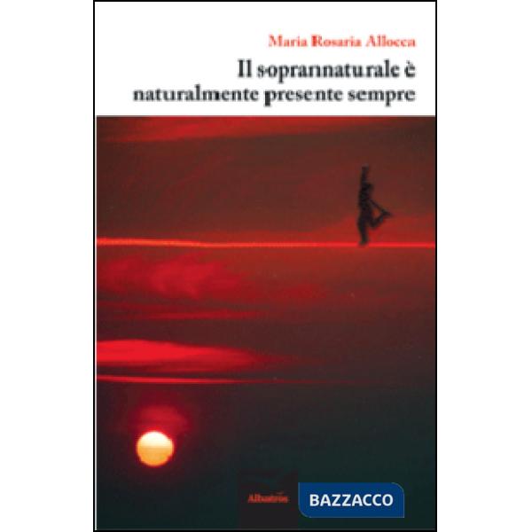 Soprannaturale è naturalmente presente sempre (Il)
