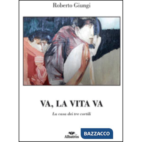 Va, la vita va. La casa dei tre cortili