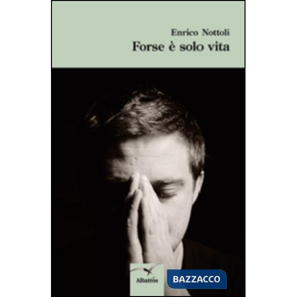 Forse è solo vita