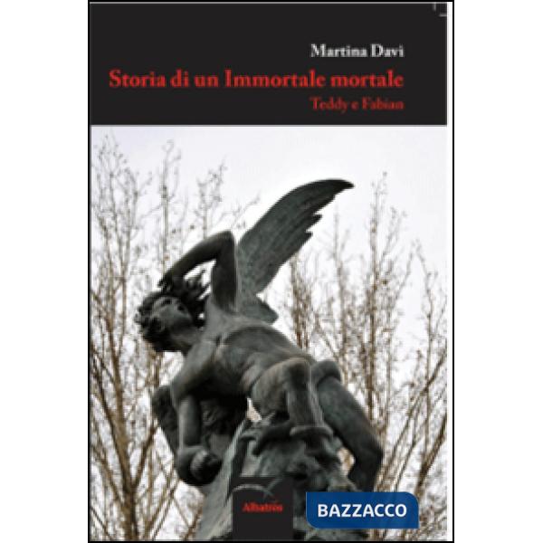 Storia di un immortale mortale. Teddy e Fabian