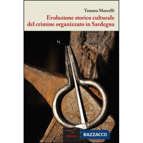 Evoluzione storico culturale del crimine organizzato in Sardegna