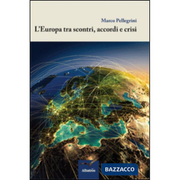 Europa tra scontri, accordi e crisi (L')