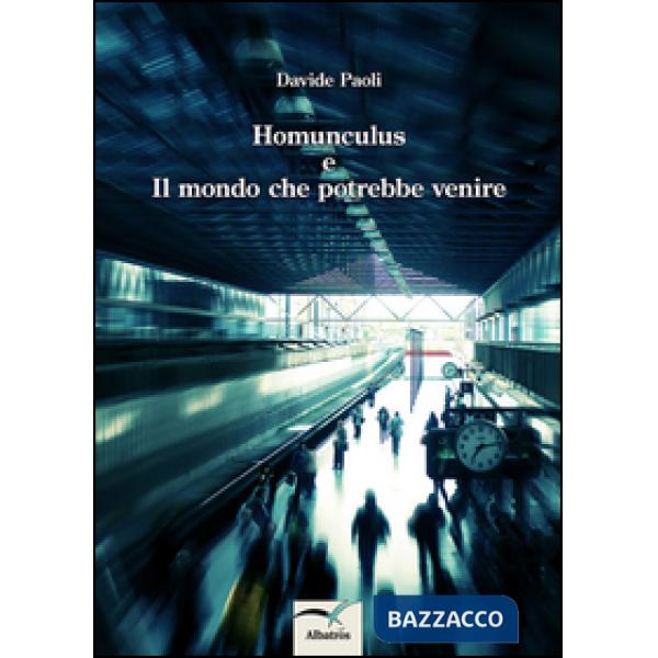 Homunculus e il mondo che potrebbe venire