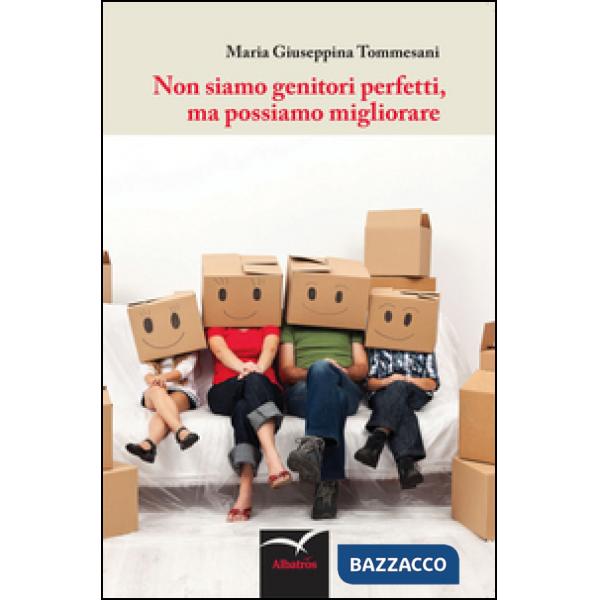 Non siamo genitori perfetti, ma possiamo migliorare