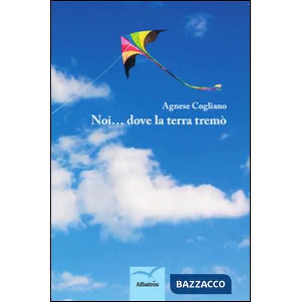 Noi... dove la terra tremò