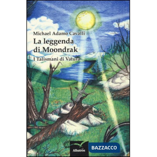 Leggenda di Moondrak. I talismani di Vatura (La)