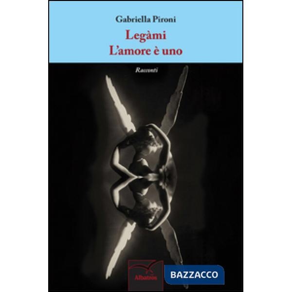 Legàmi-L'amore è uno